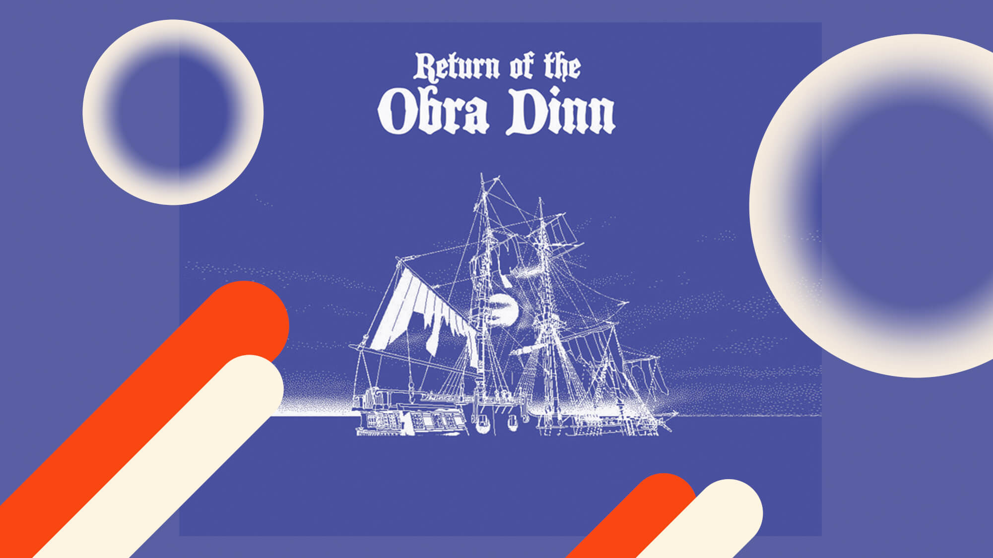 How  'Return of the Obra Dinn' Created a Modern Classic