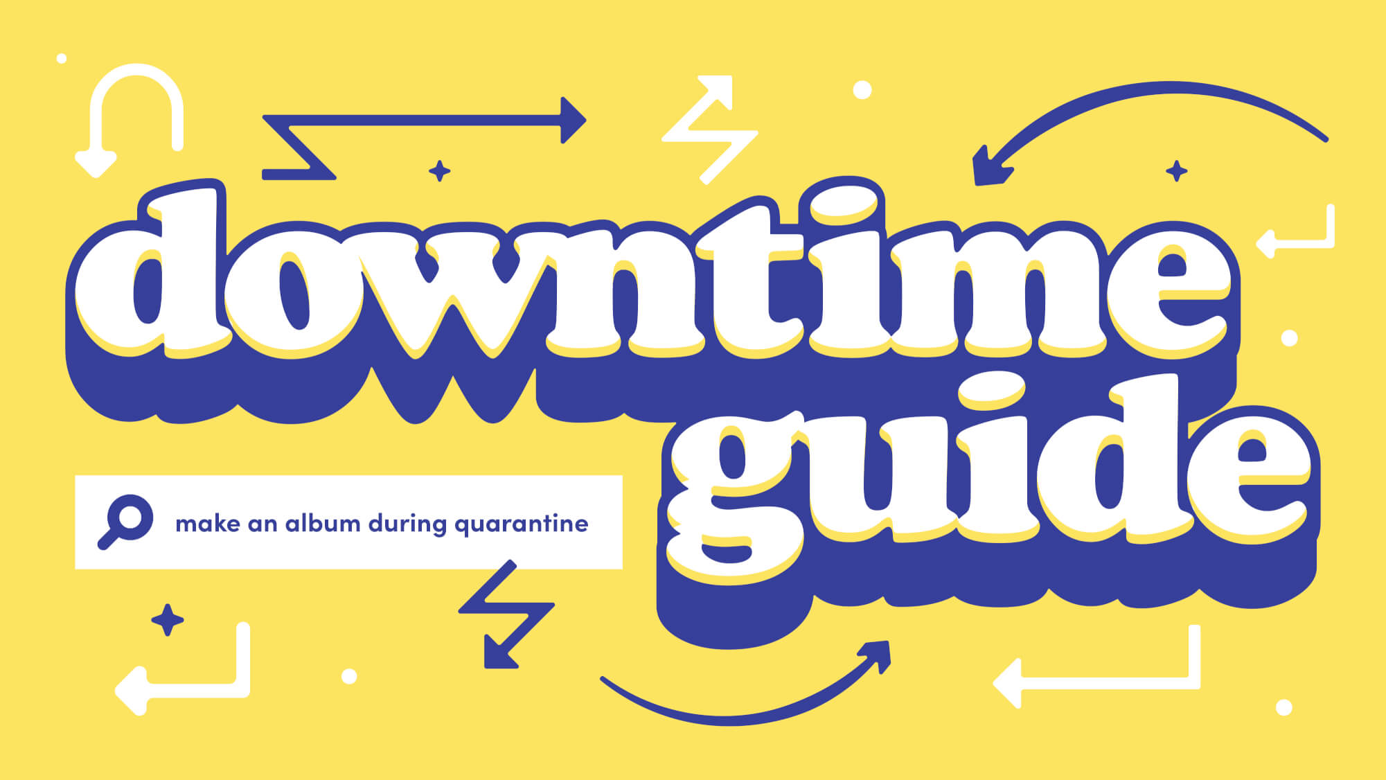The Downtime Guide to: Making an Album During Quarantine 